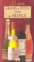 Couverture du livre « Guide Des Grands Et Petits Vins De France » de Francois Collombet aux éditions Hatier
