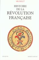 Couverture du livre « Histoire de la revolution francaise - tome 1 - ne - vol01 » de Jules Michelet aux éditions Bouquins