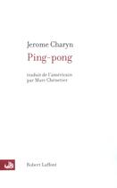 Couverture du livre « Ping-pong » de Jerome Charyn aux éditions Robert Laffont