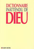 Couverture du livre « Dictionnaire inattendu de Dieu » de Jean Mouttapa et Jerome Duhamel aux éditions Albin Michel