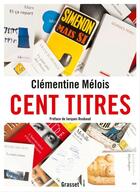 Couverture du livre « Cent titres » de Clementine Melois aux éditions Grasset
