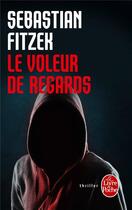 Couverture du livre « Le voleur de regard » de Sebastian Fitzek aux éditions Le Livre De Poche
