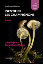 Couverture du livre « Identifier les champignons : Guide de poche de mycologie officinale (3e édition) » de Yves-Francois Pouchus aux éditions Lavoisier Medecine Sciences