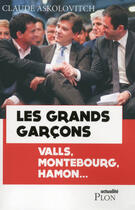 Couverture du livre « Manuel Valls et Arnaud Montebourg ; les grands garçons » de Claude Askolovitch aux éditions Plon