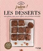 Couverture du livre « J'ADORE : les desserts sans gluten, sans protéines animales, sans sucre raffiné » de Alice Greetham et Julie Bienvenot aux éditions Solar