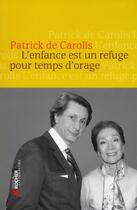 Couverture du livre « L'enfance est un refuge pour temps d'orage - edition avec dvd » de Carolis Patrick aux éditions Rocher