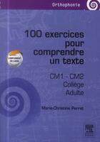 Couverture du livre « 100 exercices pour comprendre un texte ; CM1, CM2, collège, adulte » de Marie-Christine Perret aux éditions Elsevier-masson