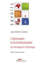 Couverture du livre « L'information et la communication ; du chronique à l'uchronique » de Jean-Chretien D. Ekambo aux éditions Editions L'harmattan