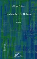Couverture du livre « La chambre de Balsam » de Gerard Freitag aux éditions L'harmattan
