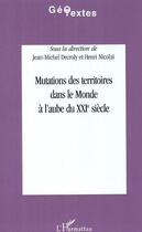 Couverture du livre « Mutations des territoires dans le monde a l'aube du xxi siecle » de Jean-Michel Decroly et Henri Nicolai aux éditions L'harmattan