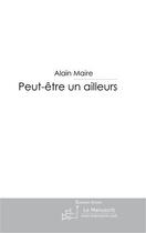 Couverture du livre « Peut-être un ailleurs » de Maire-A aux éditions Le Manuscrit