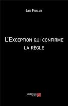 Couverture du livre « L'exception qui confirme la règle » de Axel Polglace aux éditions Editions Du Net