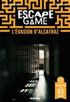 Couverture du livre « Escape game : l'évasion d'Alcatraz » de Oceane Campanella et Victor Grimoin et Emmanuel Grard aux éditions Mango
