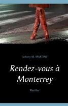 Couverture du livre « Rendez-vous à Monterrey » de Johnny M. Martini aux éditions Books On Demand