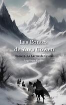 Couverture du livre « Les contes de Yava Gowen : Tome 2 : La Larme de Cristal » de Angélique Espinet aux éditions Books On Demand