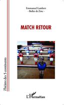 Couverture du livre « Match retour » de Emmanuel Lambert et Bulles De aux éditions L'harmattan
