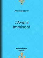 Couverture du livre « L'Avenir Imminent » de Annie Besant aux éditions Epagine