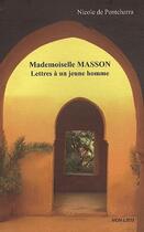 Couverture du livre « Mademoiselle Masson ; lettres à un jeune homme » de Nicole De Pontcharra aux éditions Non Lieu