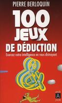 Couverture du livre « 100 jeux de déduction » de Berloquin-P aux éditions Archipoche