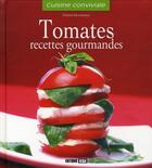 Couverture du livre « Tomates, recettes gourmandes » de Descazeaux Chan aux éditions Editions Esi