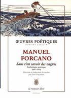 Couverture du livre « Oeuvres poétiques ; sans rien savoir des vagues » de Manuel Forcano aux éditions La Rumeur Libre