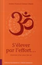 Couverture du livre « S'élever par l'effort... ; itinéraire d'un deux fois né » de Swami Pramod Chetan Udasin aux éditions Quintessence