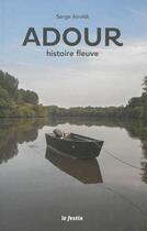 Couverture du livre « Adour, histoire fleuve » de Serge Airoldi aux éditions Le Festin