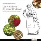 Couverture du livre « Les quatre saisons de soeur hortense - cultiver son jardin interieur au potager » de Odile Adenis-Lamarre aux éditions Saint-leger