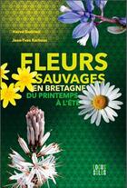 Couverture du livre « Fleurs sauvages en Bretagne : du printemps à l'été » de Herve Guirriec et Jean-Yves Kerhoas aux éditions Locus Solus