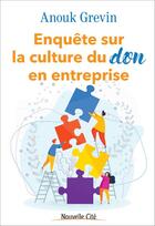 Couverture du livre « Enquête sur la culture du don en entreprise » de Anouk Grevin aux éditions Nouvelle Cite