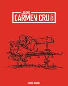 Couverture du livre « Carmen Cru ; Intégrale vol.1 ; t.1 à t.4 » de Jean-Marc Lelong aux éditions Fluide Glacial