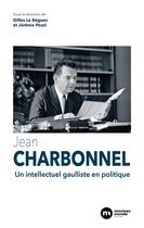 Couverture du livre « Jean Charbonnel ; un intellectuel gaulliste en politique » de Gilles Le Beguec et Jerome Pozzi aux éditions Nouveau Monde
