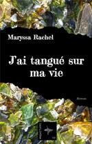 Couverture du livre « J'ai tangué sur ma vie » de Rachel Maryssa aux éditions Jdh