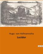 Couverture du livre « Lucidor » de Von Hofmannstha Hugo aux éditions Culturea