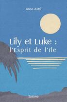 Couverture du livre « Lily et luke - l'esprit de l'ile » de Astel Anne aux éditions Edilivre