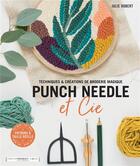 Couverture du livre « Punch needle et Cie ; tecnhiques et créations de broderie magique » de Julie Robert aux éditions Marabout