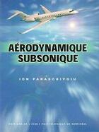 Couverture du livre « Aérodynamique subsonique » de Ion Paraschivoiu aux éditions Ecole Polytechnique De Montreal