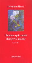 Couverture du livre « L'homme qui voulait changer le monde » de Hesse-H aux éditions Calmann-levy