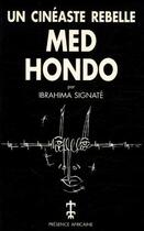 Couverture du livre « Med Hondo ; un cinéastre rebelle » de Ibrahima Signate aux éditions Presence Africaine