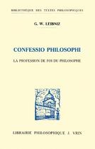 Couverture du livre « Confessio philosophi ; la profession de foi du philosophe » de Gottfried Wilhelm Leibniz aux éditions Vrin