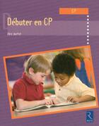 Couverture du livre « Débuter en CP » de Eric Battut aux éditions Retz