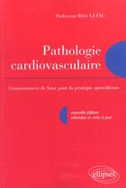 Couverture du livre « Pathologie cardio-vasculaire : Connaissance de base pour la pratique quotidienne » de Brice Letac aux éditions Ellipses