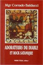Couverture du livre « Adorateurs du diable et rock satanique » de Balducci Corrado aux éditions Tequi