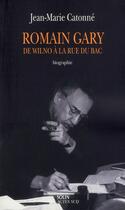 Couverture du livre « Romain Gary ; de Wilno à la rue du Bac » de Catonne Jean-Marie aux éditions Actes Sud