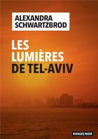 Couverture du livre « Les lumières de Tel-Aviv » de Alexandra Schwartzbrod aux éditions Rivages