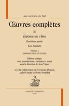 Couverture du livre « Oeuvres complete. t.2 ; euvres en rime ; t.1 ; les amours » de Jean-Antoine De Baif aux éditions Honore Champion