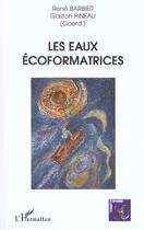 Couverture du livre « LES EAUX ÉCOFORMATRICES » de Gaston Pineau et Rene Barbier aux éditions L'harmattan