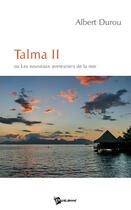 Couverture du livre « Talma II ou les nouveaux aventuriers de la mer » de Albert Durou aux éditions Publibook