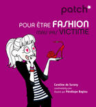 Couverture du livre « PATCH ; pour être fashion mais pas victime » de Penelope Bagieu et Caroline De Surany aux éditions First