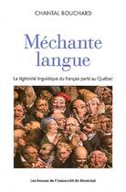 Couverture du livre « Mechante langue - la legitimite linguistique du francais parle au quebec » de Bouchard Chantal aux éditions Pu De Montreal